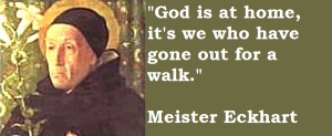 Meister Eckhart Quote (Picture taken from http://www.truthunity.net)